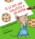 Image for Si le das una galletita a un raton : If You Give a Mouse a Cookie (Spanish edition)