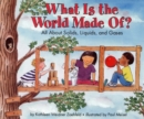 Image for What Is the World Made Of? : All About Solids, Liquids, and Gases