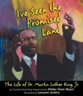 Image for I&#39;ve Seen the Promised Land : The Life of Dr. Martin Luther King, Jr.