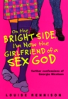 Image for On the Bright Side, I&#39;m Now the Girlfriend of a Sex God : Further Confessions of Georgia Nicolson