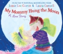 Image for My Mommy Hung the Moon : A Love Story