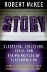 Image for Story : Style, Structure, Substance, and the Principles of Screenwriting