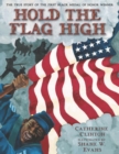 Image for Hold the Flag High : The True Story of the First Black Medal of Honor Winner