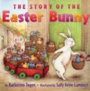 Image for The Story of the Easter Bunny : An Easter And Springtime Book For Kids