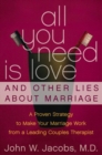 Image for All You Need Is Love and Other Lies About Marriage