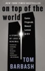 Image for On Top of the World : Cantor Fitzgerald, Howard Lutnick, and 9/11: A Story of Loss and Renewal