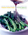 Image for Fresh food fast  : delicious, seasonal vegetarian meals in under an hour