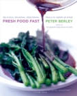 Image for Fresh Food Fast : Delicious, Seasonal Vegetarian Meals in Under an Hour