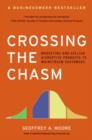 Image for Crossing the chasm  : marketing and selling disruptive products to mainstream customers