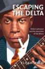 Image for Escaping the Delta : Robert Johnson and the Invention of the Blues