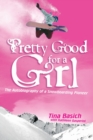 Image for Pretty Good for a Girl : The Autobiography of a Snowboarding Pioneer