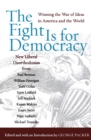 Image for The Fight Is for Democracy : Winning the War of Ideas in America and the World