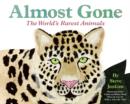 Image for Almost Gone : The World&#39;s Rarest Animals