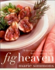 Image for Fig Heaven : 70 Recipes for the World&#39;s Most Luscious Fruit
