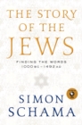 Image for The Story of the Jews : Finding the Words 1000 BC-1492 AD