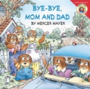 Image for Little Critter: Bye-Bye, Mom and Dad