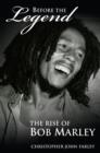 Image for Before the legend  : the rise of Bob Marley