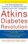 Image for Atkins Diabetes Revolution : The Groundbreaking Approach to Preventing and Controlling Type 2 Diabetes