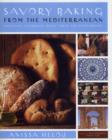 Image for Savory baking from the Mediterranean  : focaccias, flatbreads, rusks, tarts, and other breads