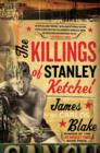 Image for The Killings of Stanley Ketchel : A Novel