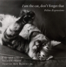 Image for I Am the Cat, Don&#39;t Forget That