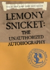 Image for A Series of Unfortunate Events: Lemony Snicket : The Unauthorized Autobiography