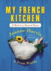 Image for My French Kitchen : A Book of 120 Treasured Recipes