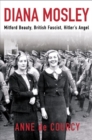 Image for Diana Mosley : Mitford Beauty, British Fascist, Hitler&#39;s Angel