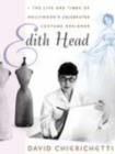 Image for Edith Head  : the life and times of Hollywood&#39;s celebrated costume designer