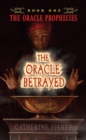 Image for The Oracle Betrayed : Book One of The Oracle Prophecies