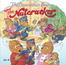 Image for The Berenstain Bears and the Nutcracker : A Christmas Holiday Book for Kids