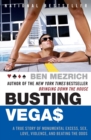 Image for Busting Vegas : A True Story of Monumental Excess, Sex, Love, Violence, and Beating the Odds