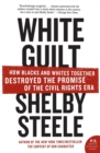 Image for White Guilt : How Blacks and Whites Together Destroyed the Promise of the Civil Rights Era