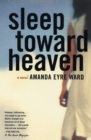 Image for Sleep Toward Heaven : A Novel
