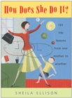 Image for How Does She Do It? : 101 Life Lessons from One Mother to Another