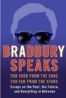 Image for Bradbury Speaks : Too Soon from the Cave, Too Far from the Stars