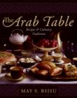 Image for The Arab Table : Recipes and Culinary Traditions