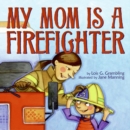 Image for My Mom Is a Firefighter