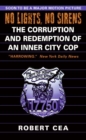 Image for No Lights, No Sirens : The Corruption and Redemption of an Inner City Cop