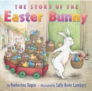 Image for The Story of the Easter Bunny : An Easter And Springtime Book For Kids