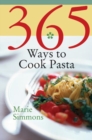 Image for 365 Ways to Cook Pasta : For Every Season, For Every Reason, a Pasta Lover&#39;s Paradise
