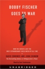 Image for Bobby Fischer Goes to War