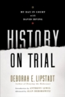 Image for History on trial  : my day in court with David Irving