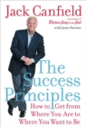 Image for The Success Principles(TM) : How to Get from Where You Are to Where You Want to Be