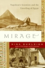 Image for Mirage : Napoleon&#39;s Scientists and the Unveiling of Egypt