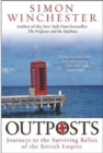 Image for Outposts : Journeys to the Surviving Relics of the British Empire