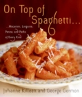 Image for On Top of Spaghetti... : ...Macaroni, Linguine, Penne, and Pasta of Every Kind