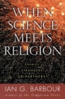Image for When Science Meets Religion : Enemies, Strangers, or Partners?