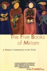 Image for The five books of Miriam  : a woman&#39;s commentary on the Torah