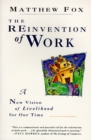 Image for The Reinvention of Work : New Vision of Livelihood for Our Time, A